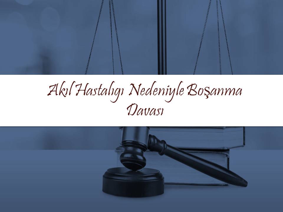 Akıl hastalığı nedeniyle boşanma