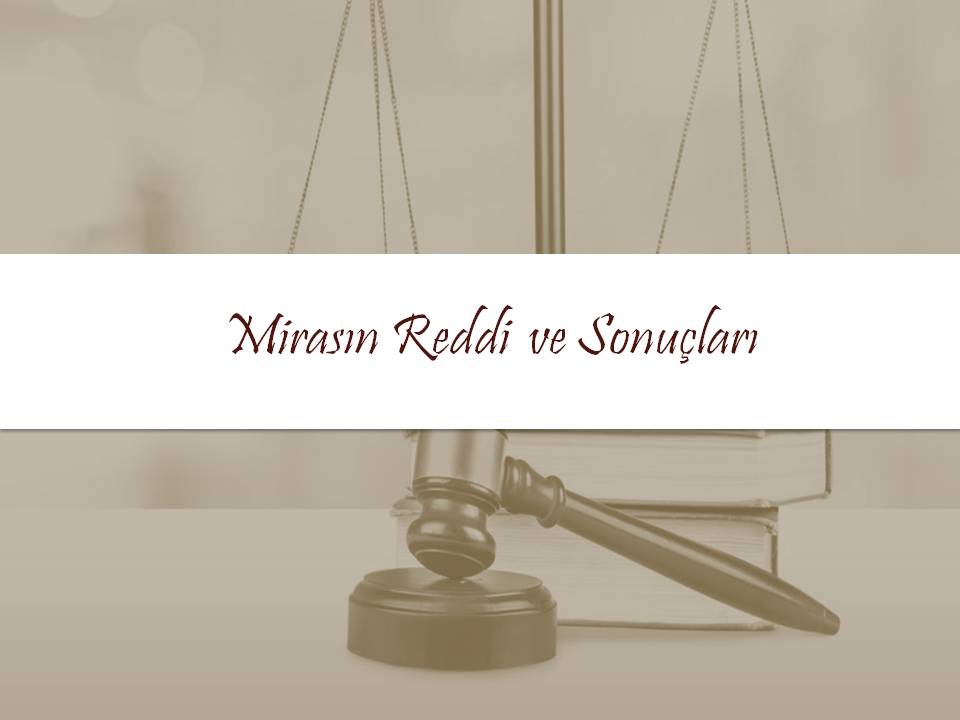 Mirasın Reddinin Sonuçları