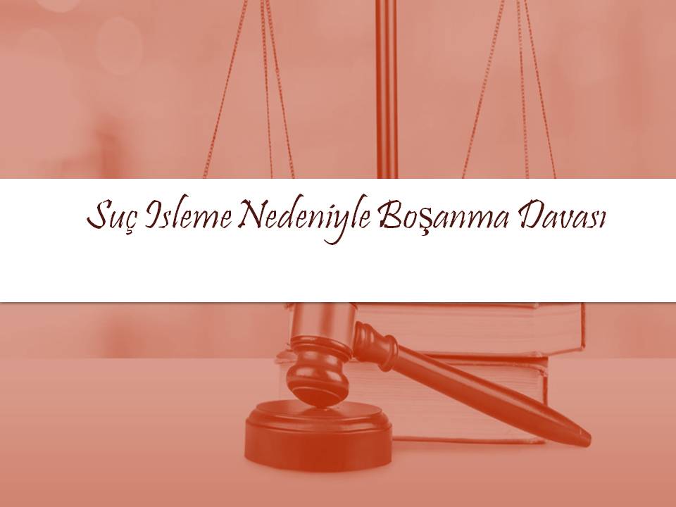 Suç işleme ve kötü hayat sürme nedeniyle boşanma