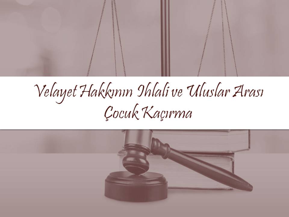 velayet hakkının ihlali