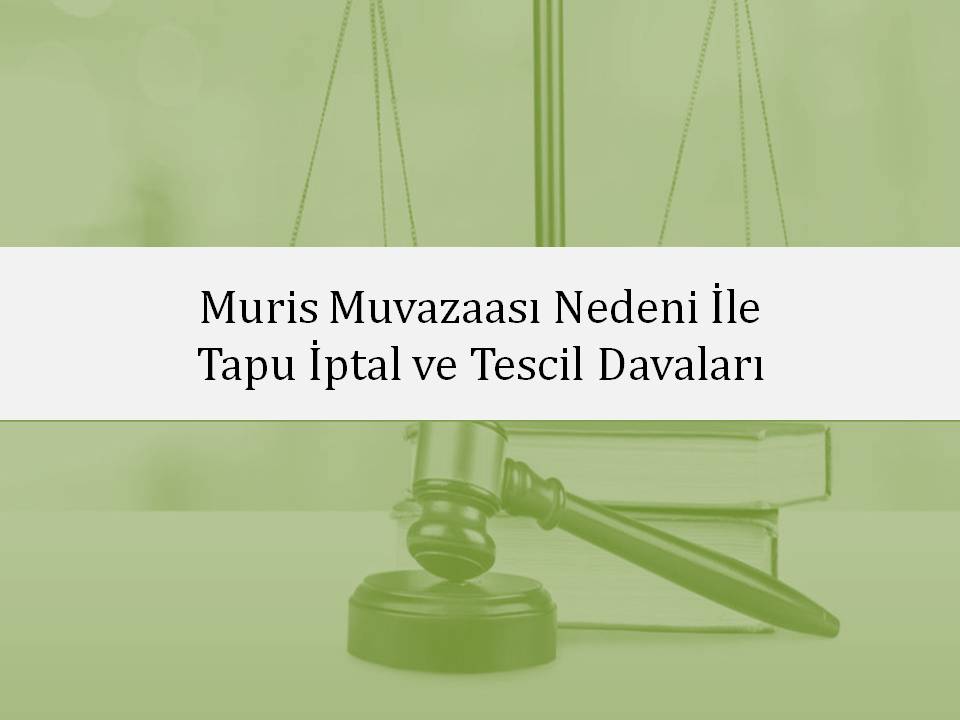Muris Muvazaası ve Mirastan Mal Kaçırma *2026