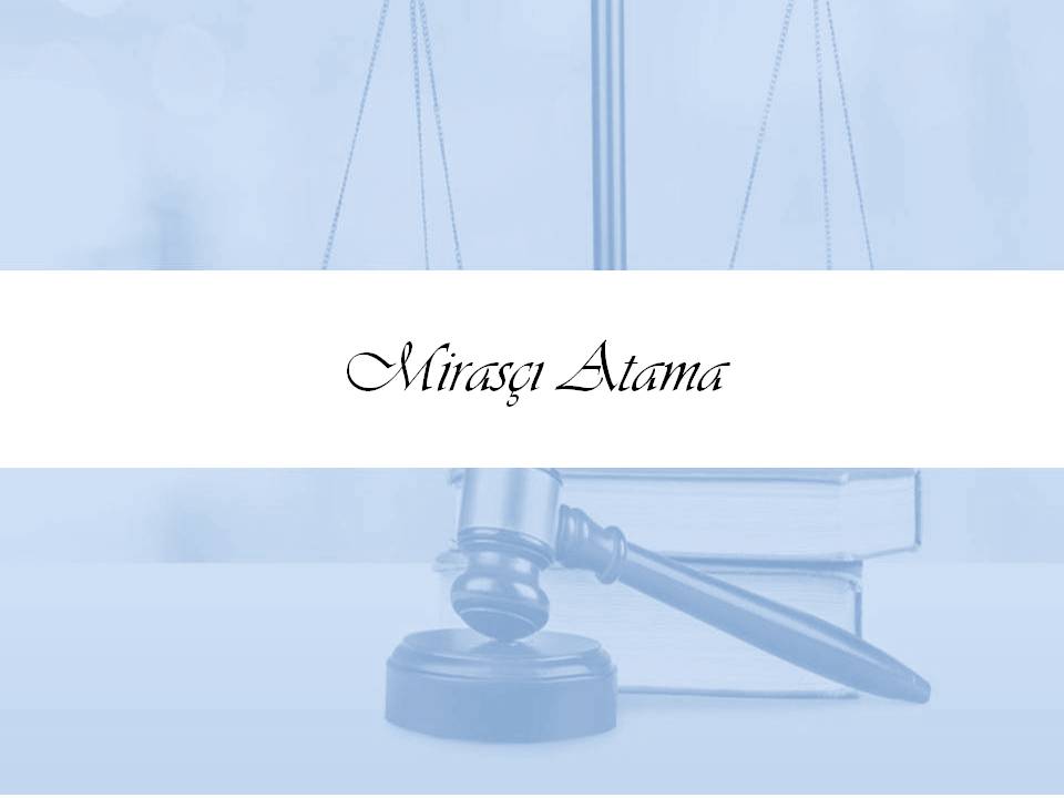 Mirasçı Atama