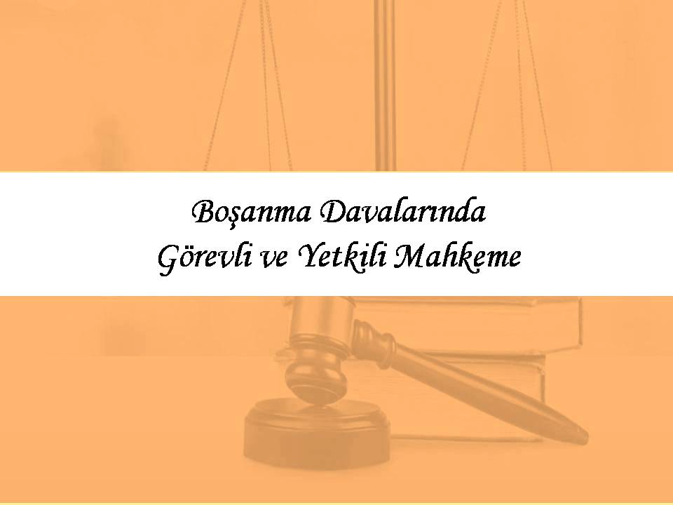 Boşanma Davasında Görevli ve Yetkili Mahkeme